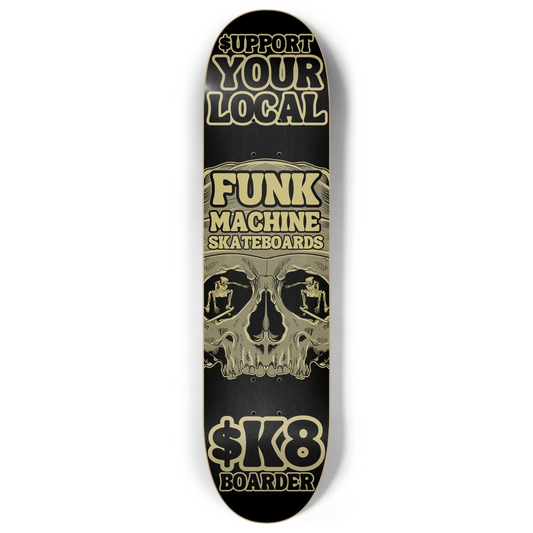 $UPPORT YOUR LOCAL $KATEBOARDER 8" POPSICLE SK8 DECK