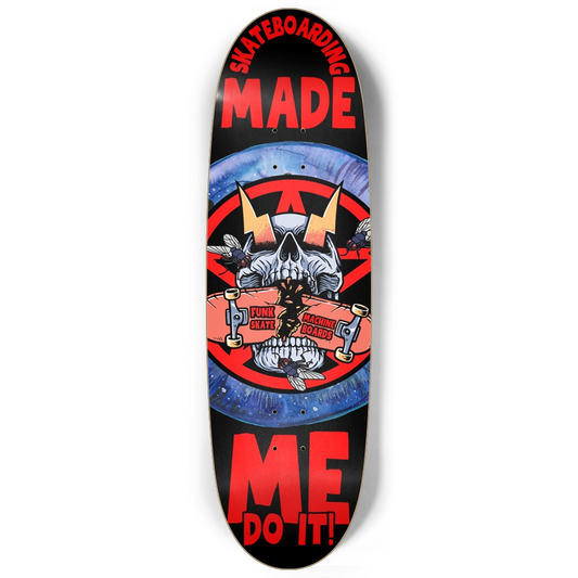 SKATEBOARDING MADE ME DO IT! 9-3/4" EGG SHAPE SK8 DECK